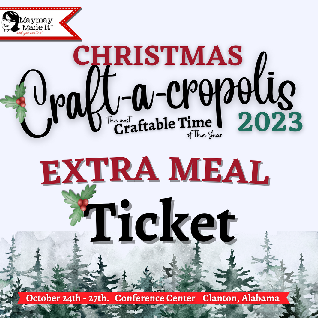IN PERSON - Christmas Craft-A-Cropolis EXTRA Meal Ticket {PER MEAL PER DAY}